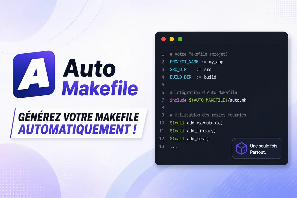 Le logo Auto Makefile à côté d'un Makefile de projet qui inclut le fichier distant, avec la promesse : une seule fois, partout